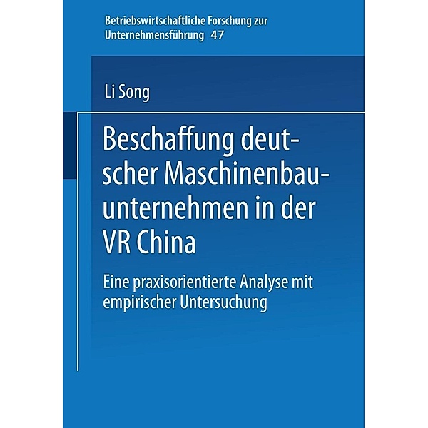 Beschaffung deutscher Maschinenbauunternehmen in der VR China / Betriebswirtschaftliche Forschung zur Unternehmensführung Bd.47, Li Song