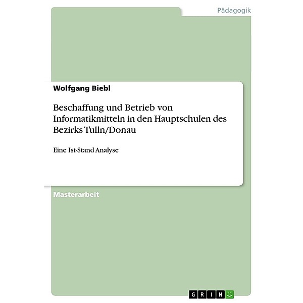 Beschaffung und Betrieb von Informatikmitteln in den Hauptschulen des Bezirks Tulln/Donau, Wolfgang Biebl