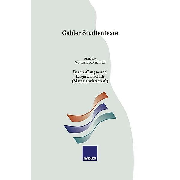 Beschaffungs- und Lagerwirtschaft (Materialwirtschaft) / Gabler-Studientexte, Wolfgang Korndörfer