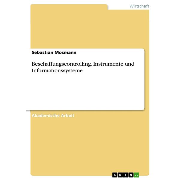 Beschaffungscontrolling. Instrumente und Informationssysteme, Sebastian Mosmann