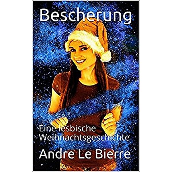 Bescherung, Andre Le Bierre