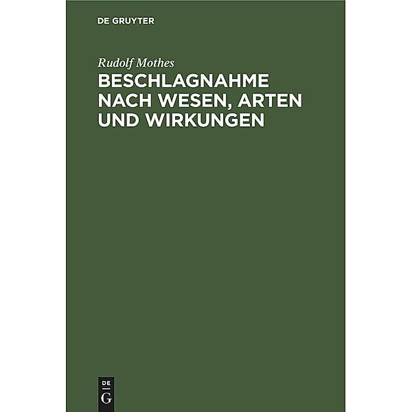 Beschlagnahme nach Wesen, Arten und Wirkungen, Rudolf Mothes