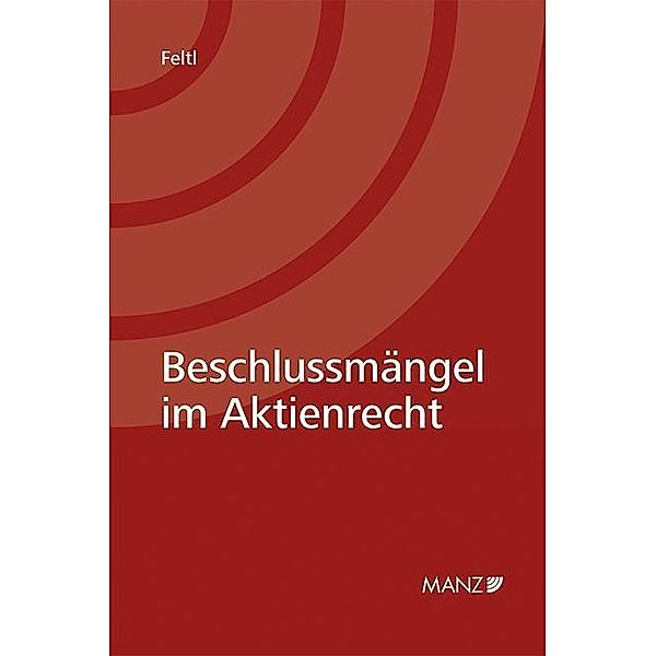 Beschlussmängel im Aktienrecht (f. Österreich), Christian Feltl