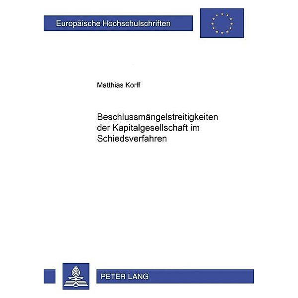 Beschlussmängelstreitigkeiten der Kapitalgesellschaft im Schiedsverfahren, Matthias Korff