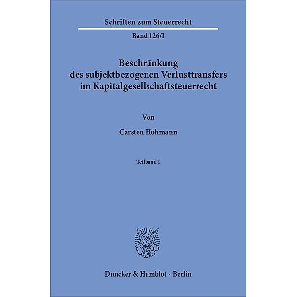 Beschränkung des subjektbezogenen Verlusttransfers im Kapitalgesellschaftsteuerrecht., Carsten Hohmann