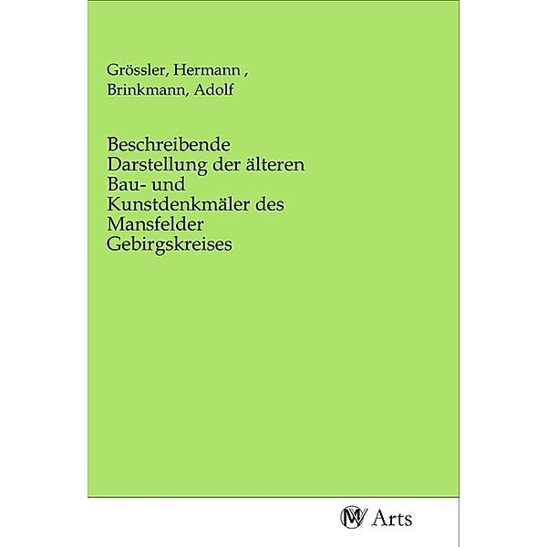 Beschreibende Darstellung der älteren Bau- und Kunstdenkmäler des Mansfelder Gebirgskreises