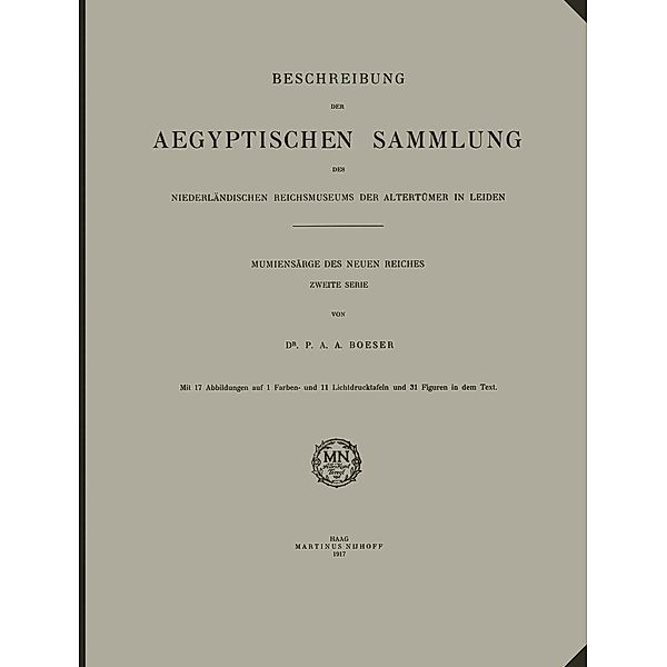 Beschreibung der Aegyptischen Sammlung des Niederländischen Reichsmuseums der Altertümer in Leiden, P. A. A. Boeser