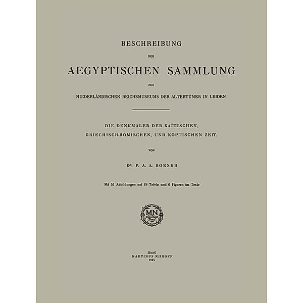 Beschreibung der Aegyptischen Sammlung des Niederländischen Reichsmuseums der Altertümer in Leiden, P. A. A. Boeser