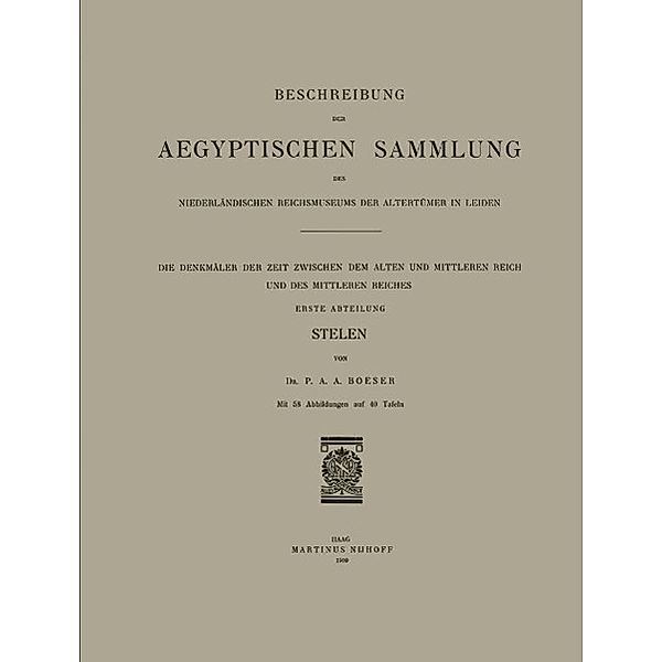 Beschreibung der Aegyptischen Sammlung des Niederländischen Reichsmuseums der Altertümer in Leiden, P. A. A. Boeser