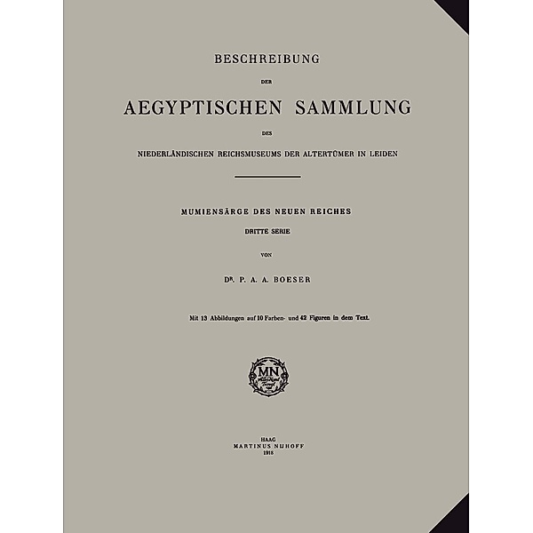 Beschreibung der Aegyptischen Sammlung des Niederländischen Reichsmuseums der Altertümer in Leiden, P. A. A. Boeser