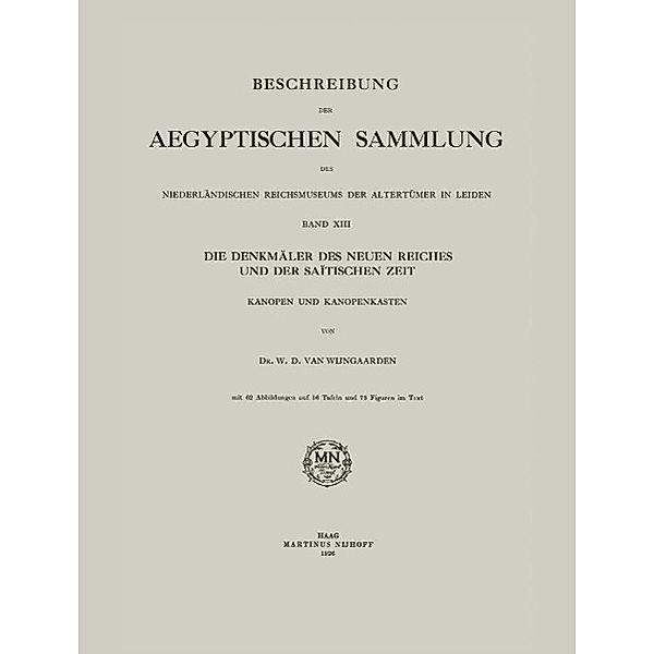 Beschreibung der Aegyptischen Sammlung des Niederländischen Reichsmuseums der Altertümer in Leiden, W. D. Van Wijngaarden