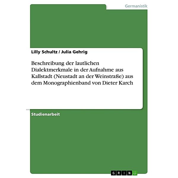 Beschreibung der lautlichen Dialektmerkmale in der Aufnahme aus Kallstadt (Neustadt an der Weinstraße) aus dem Monographienband von Dieter Karch, Lilly Schultz, Julia Gehrig