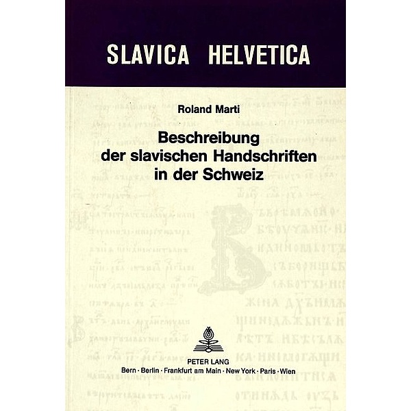 Beschreibung der slavischen Handschriften in der Schweiz, Roland Marti