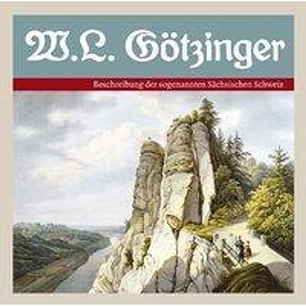 Beschreibung der sogenannten Sächsischen Schweiz, Audio-CD, Wilhelm L. Götzinger