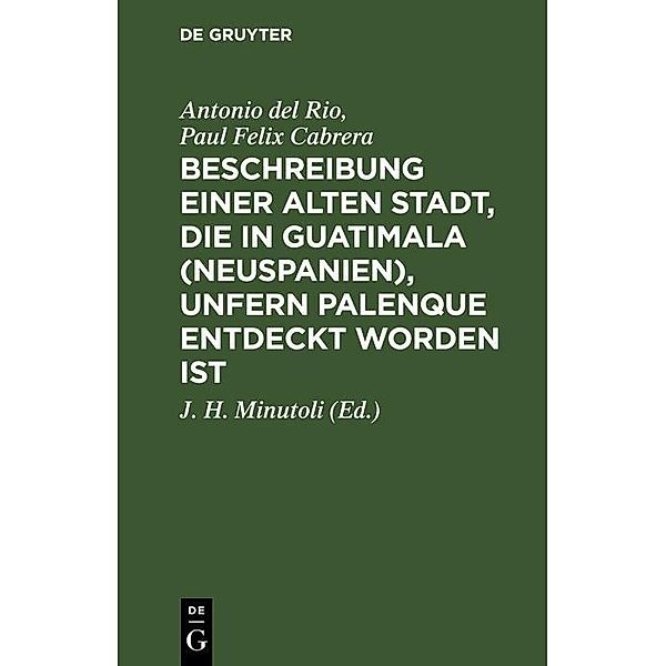 Beschreibung einer alten Stadt, die in Guatimala (Neuspanien), unfern Palenque entdeckt worden ist, Antonio del Rio, Paul Felix Cabrera