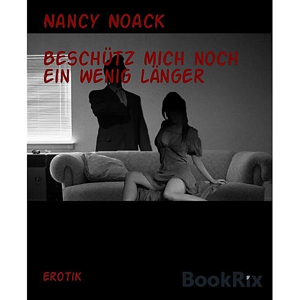 Beschütz mich noch ein wenig länger, Nancy Noack