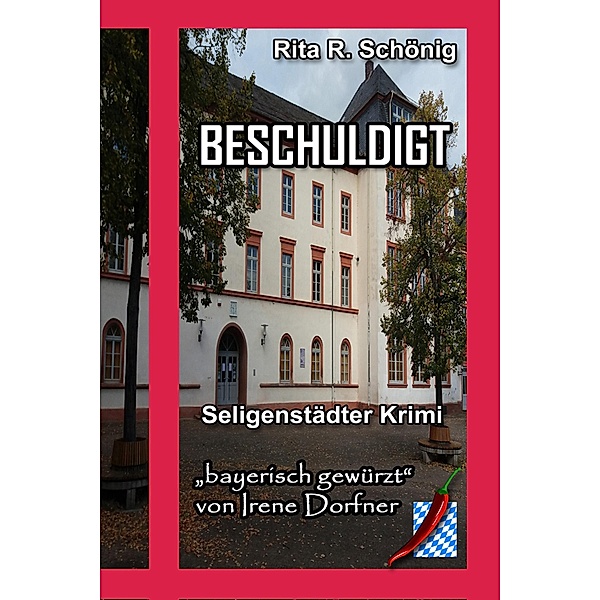 Beschuldigt / Seligenstäder Krimi Bd.6, Rita Schönig, Irene Dorfner