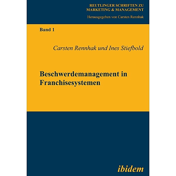 Beschwerdemanagement in Franchisesystemen, Carsten Rennhak, Ines Stiefbold