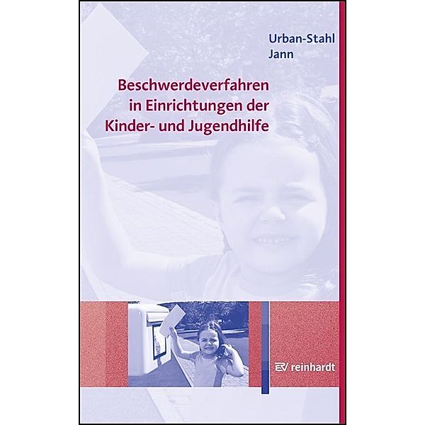 Beschwerdeverfahren in Einrichtungen der Kinder- und Jugendhilfe, Ulrike Urban-Stahl, Nina Jann