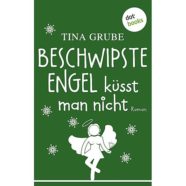 Beschwipste Engel küsst man nicht, Tina Grube