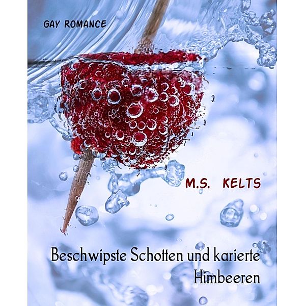 Beschwipste Schotten und karierte Himbeeren, M. S. Kelts