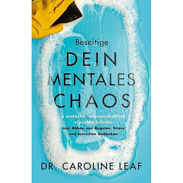 Beseitige dein mentales Chaos, Caroline Leaf