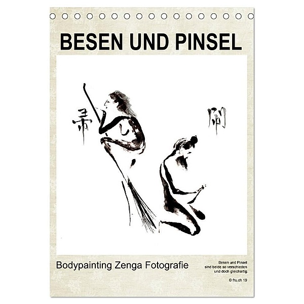 BESEN UND PINSEL Bodypainting Zenga Fotografie (Tischkalender 2024 DIN A5 hoch), CALVENDO Monatskalender, Fru.ch