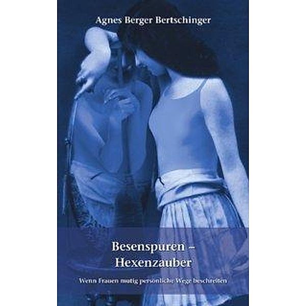 Besenspuren - Hexenzauber., Agnes Berger Bertschinger