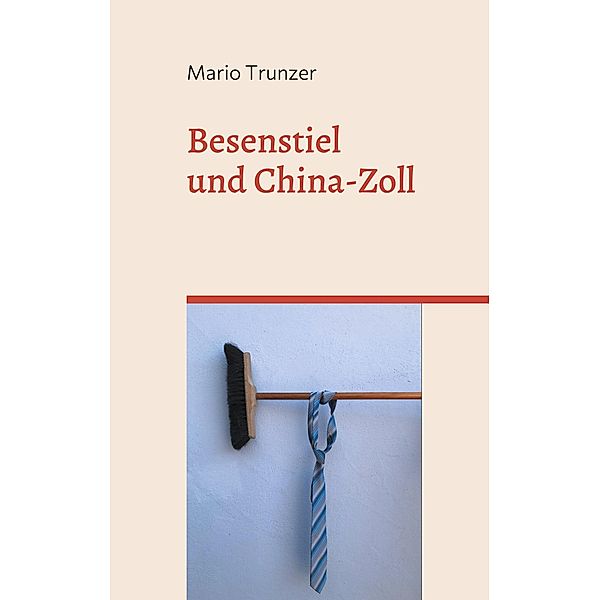 Besenstiel und China-Zoll, Mario Trunzer