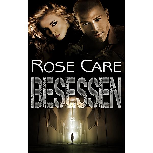 Besessen, Rose Care