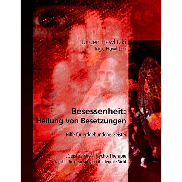 Besessenheit: Heilung von Besetzungen, Jürgen Hawlitzki, Inge Hawlitzki