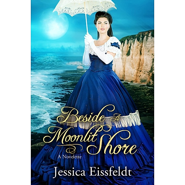 Beside A Moonlit Shore (Love By Moonlight, #2) / Love By Moonlight, Jessica Eissfeldt