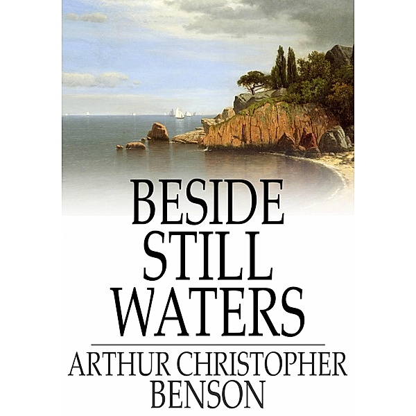 Beside Still Waters / The Floating Press, Arthur Christopher Benson