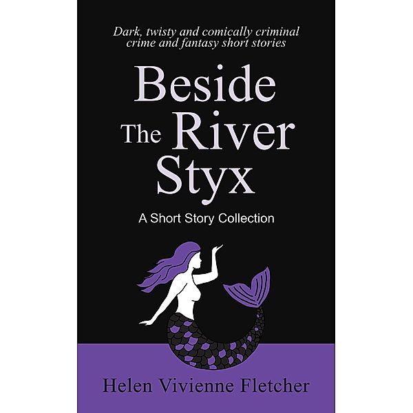 Beside the River Styx, Helen Vivienne Fletcher