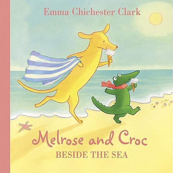Beside the Sea (Read aloud by Emilia Fox) (Melrose and Croc), Emma Chichester Clark
