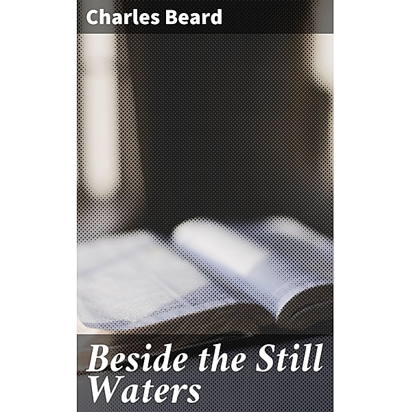 Beside the Still Waters, Charles Beard