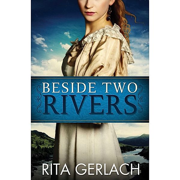 Beside Two Rivers / Abingdon Fiction, Rita Gerlach