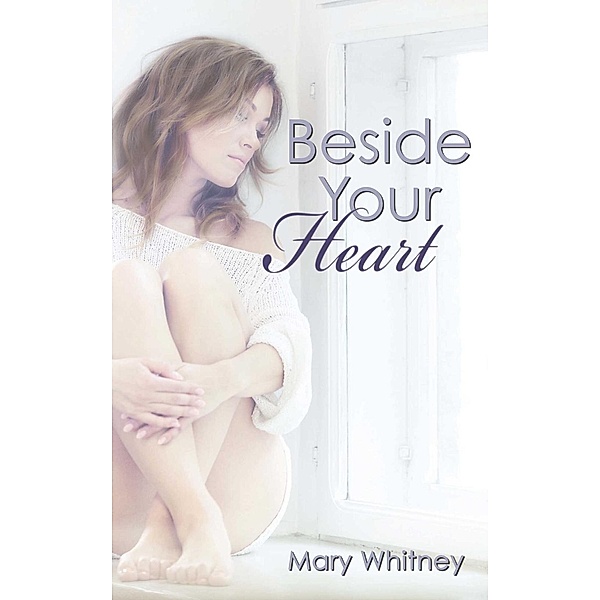 Beside Your Heart, Mary Whitney
