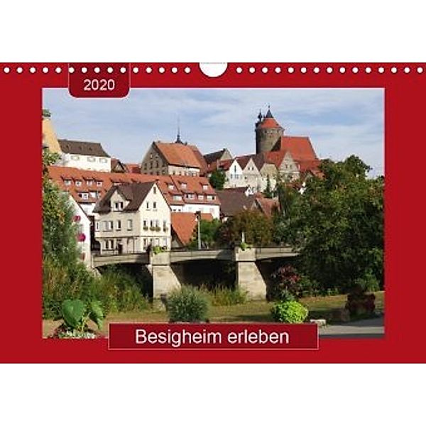 Besigheim erleben (Wandkalender 2020 DIN A4 quer), Angelika Keller