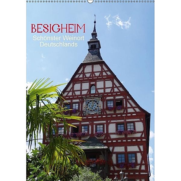 Besigheim - Schönster Weinort Deutschlands (Wandkalender 2017 DIN A2 hoch), Klaus-Peter Huschka