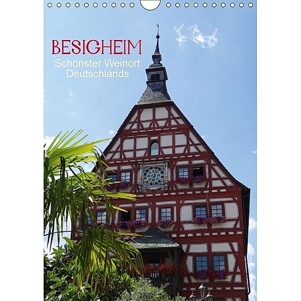 Besigheim - Schönster Weinort Deutschlands (Wandkalender 2017 DIN A4 hoch), Klaus-Peter Huschka