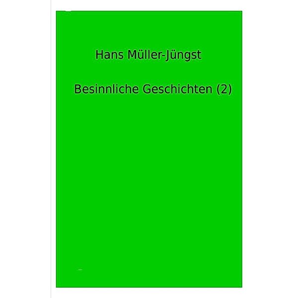 Besinnliche Geschichten (2), Hans Müller-Jüngst