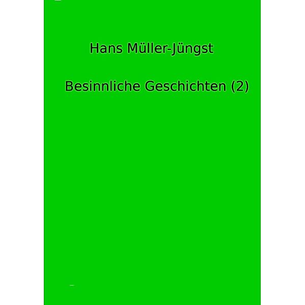 Besinnliche Geschichten (2) / Besinnliche Geschichten Bd.2, Hans Müller-Jüngst