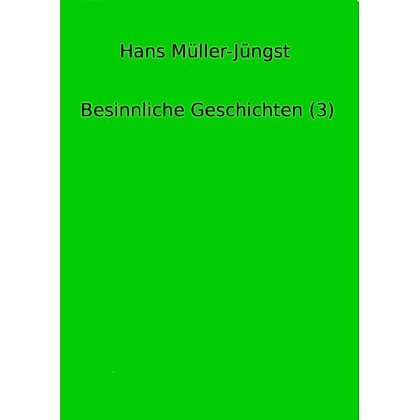 Besinnliche Geschichten (3) / Besinnliche Geschichten Bd.3, Hans Müller-Jüngst