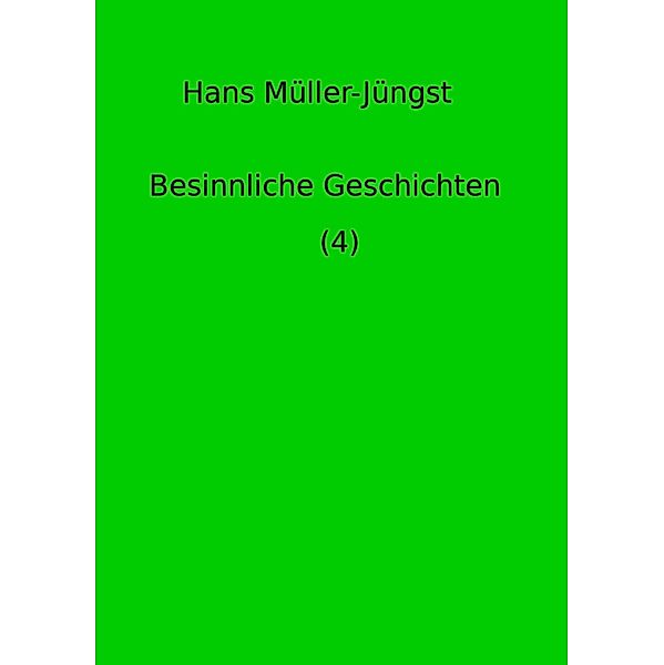 Besinnliche Geschichten (4) / Besinnliche Geschichten Bd.4, Hans Müller-Jüngst