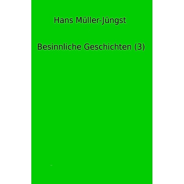 Besinnliche Geschichten / Besinnliche Geschichten (3), Hans Müller-Jüngst