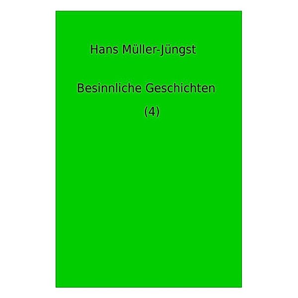 Besinnliche Geschichten / Besinnliche Geschichten (4), Hans Müller-Jüngst