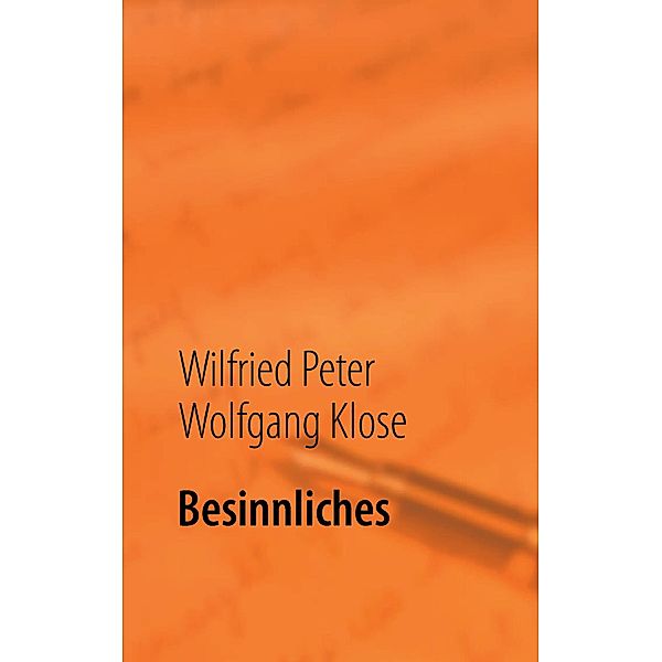 Besinnliches, Wilfried Peter Wolfgang Klose