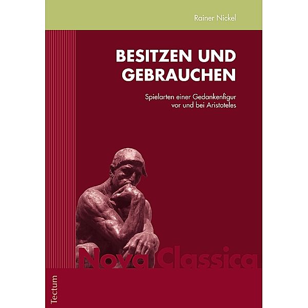 Besitzen und Gebrauchen / Nova Classica Bd.2, Rainer Nickel