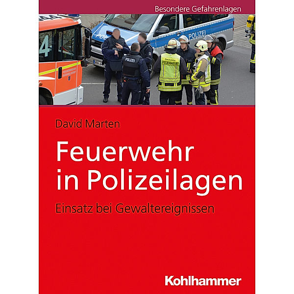 Besondere Gefahrenlagen / Feuerwehr in Polizeilagen, David Marten